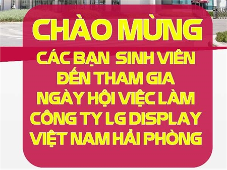 Thông báo tổ chức Hội thảo cơ hội việc làm và tuyển dụng trực tiếp của Công ty TNHH LG Display Việt Nam