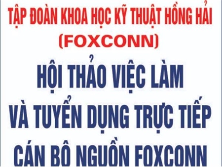 Thông báo tổ chức Hội thảo việc làm và tuyển dụng trực tiếp Cán bộ nguồn Foxconn 2022