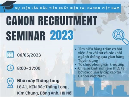 "Ngày hội việc làm Canon 2023" - Chương trình tuyển dụng lớn nhất và lần đầu tiên được tổ chức tại Canon Việt Nam