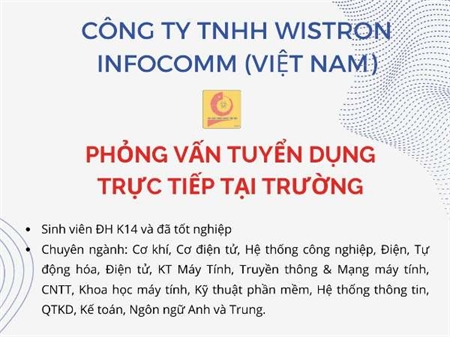 Chương trình thi tuyển, phỏng vấn trực tiếp tại trường của Công ty TNHH Wistron Infocomm (Việt Nam)