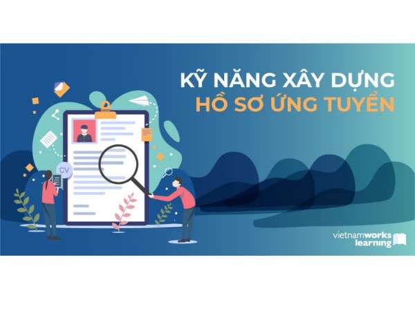 Kỹ năng Xây dựng hồ sơ ứng tuyển