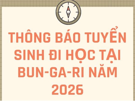 Thông báo tuyển sinh đi học tại BUN-GA-RI năm 2026